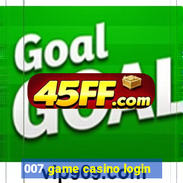 007 game casino login